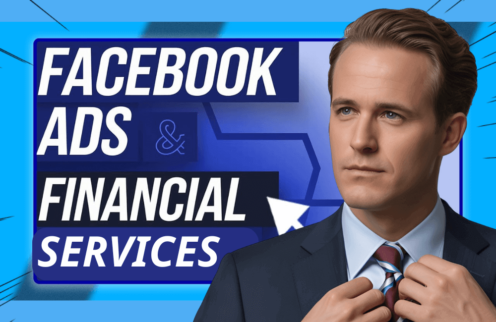 Facebook Ads Financial Services: Lead Generation Strategies for High-Value Clients